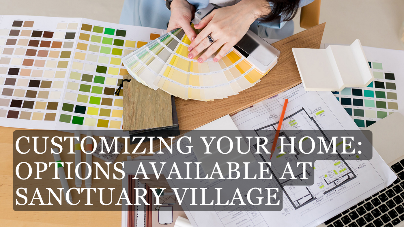 Customizing Your Home at Sanctuary Village