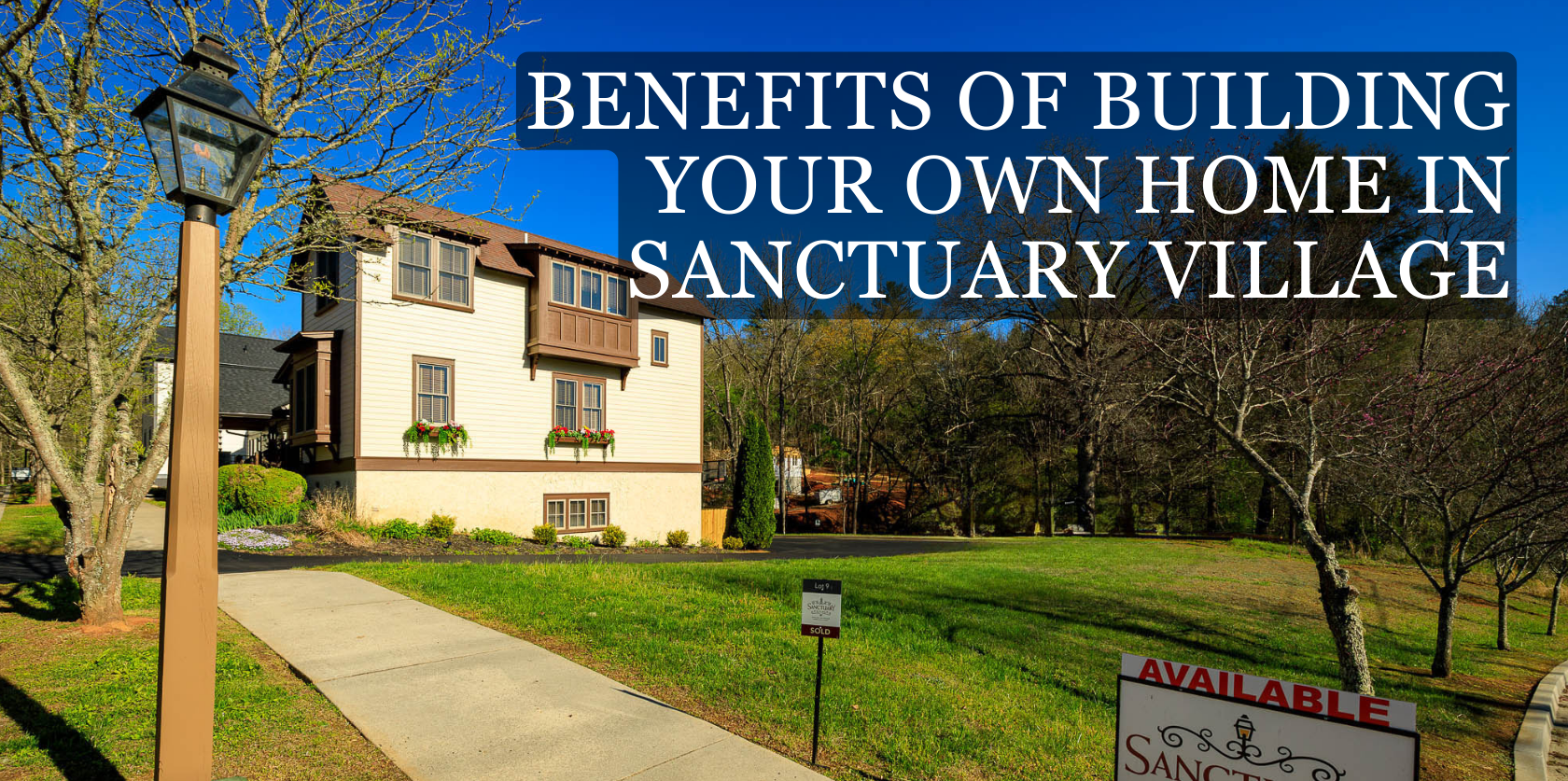 Benefits of Building Your Own Home in Sanctuary Village