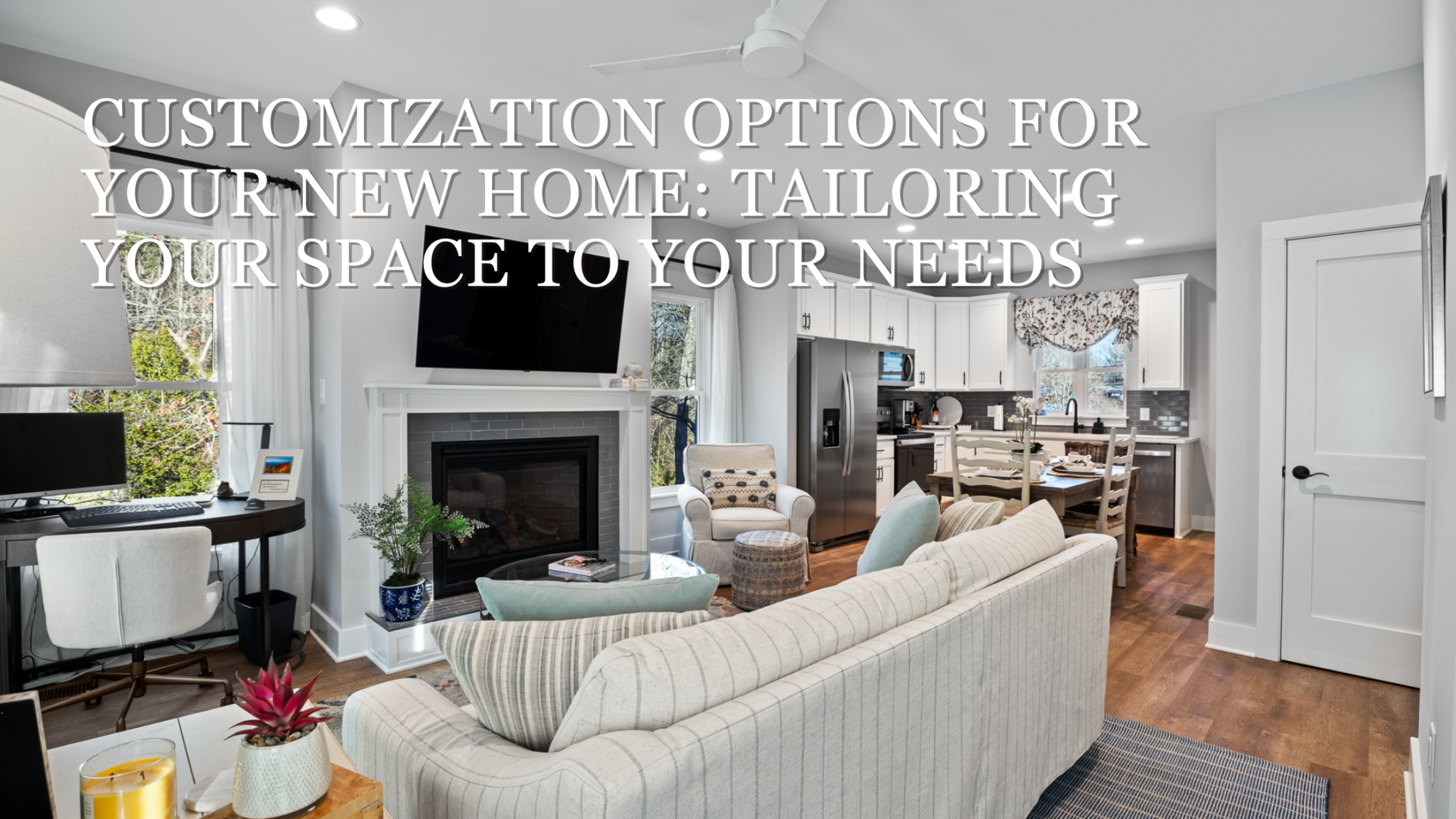 Customization Options for Your New Home: Tailoring Your Space to Your Needs