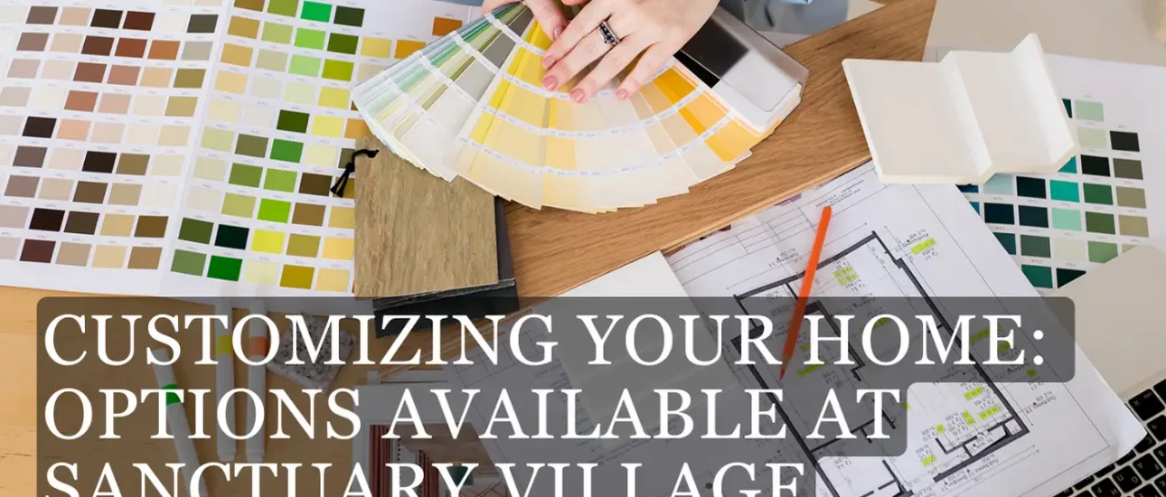 Customizing Your Home at Sanctuary Village